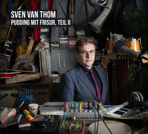 Sven van Thom - Pudding mit Frisur, Teil II